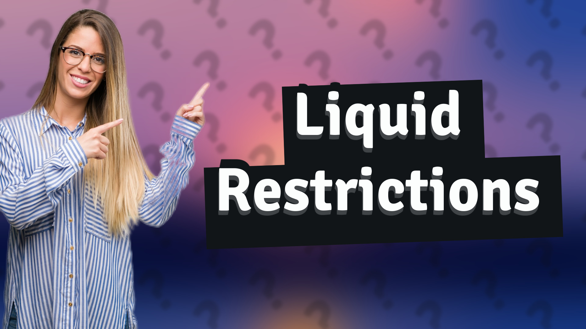 Liquid Restrictions