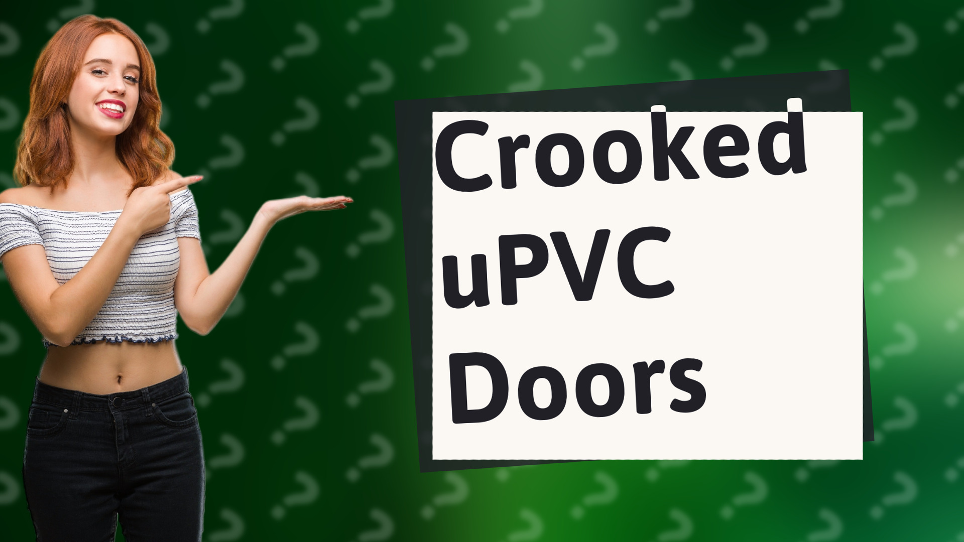 Crooked uPVC Doors