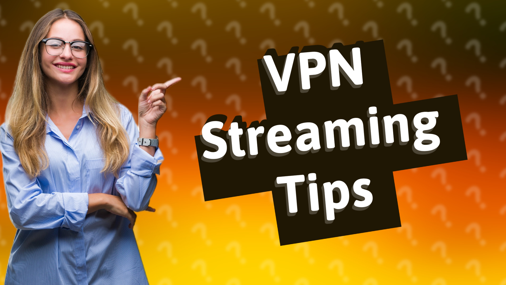 VPN Streaming Tips