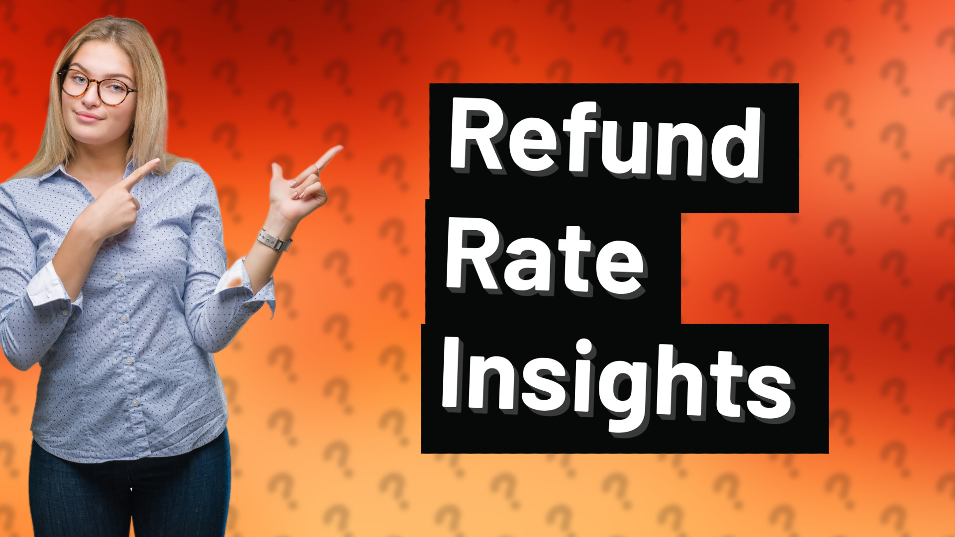 Refund Rate Insights