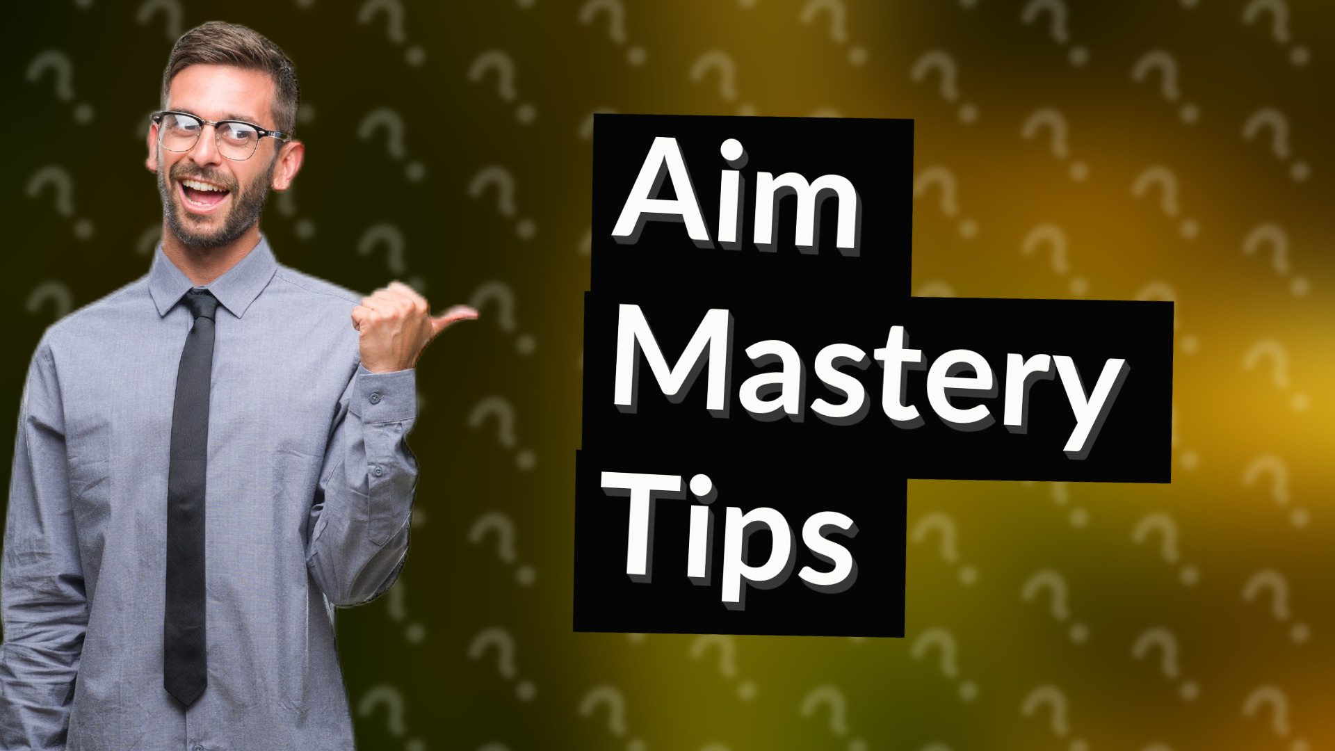Aim Mastery Tips