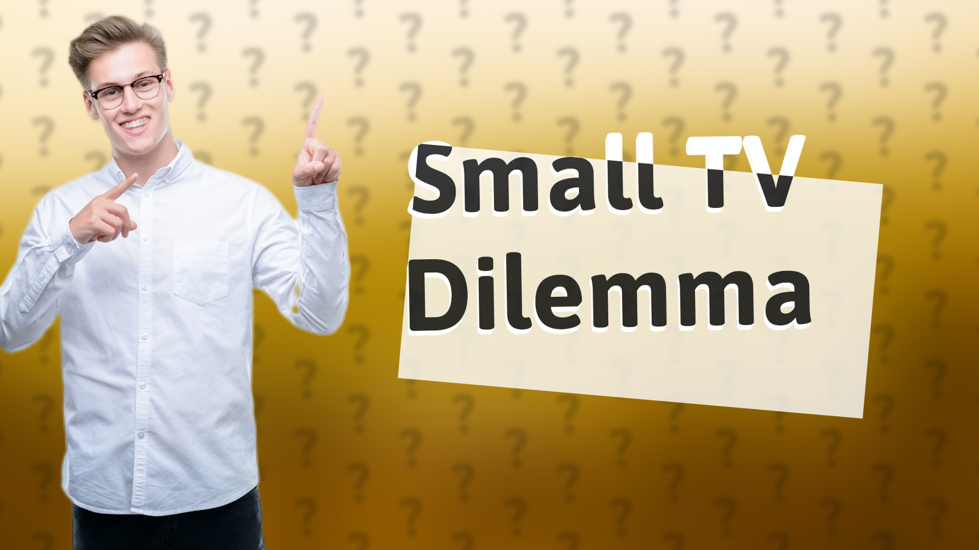 Small TV Dilemma