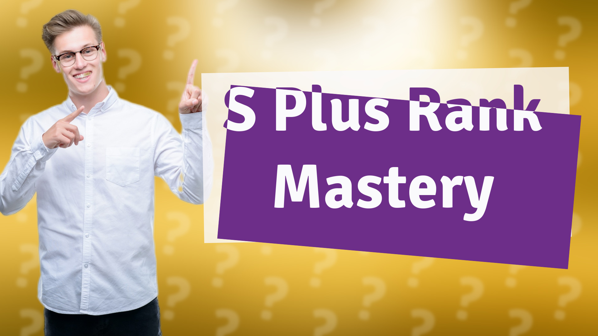 S Plus Rank Mastery
