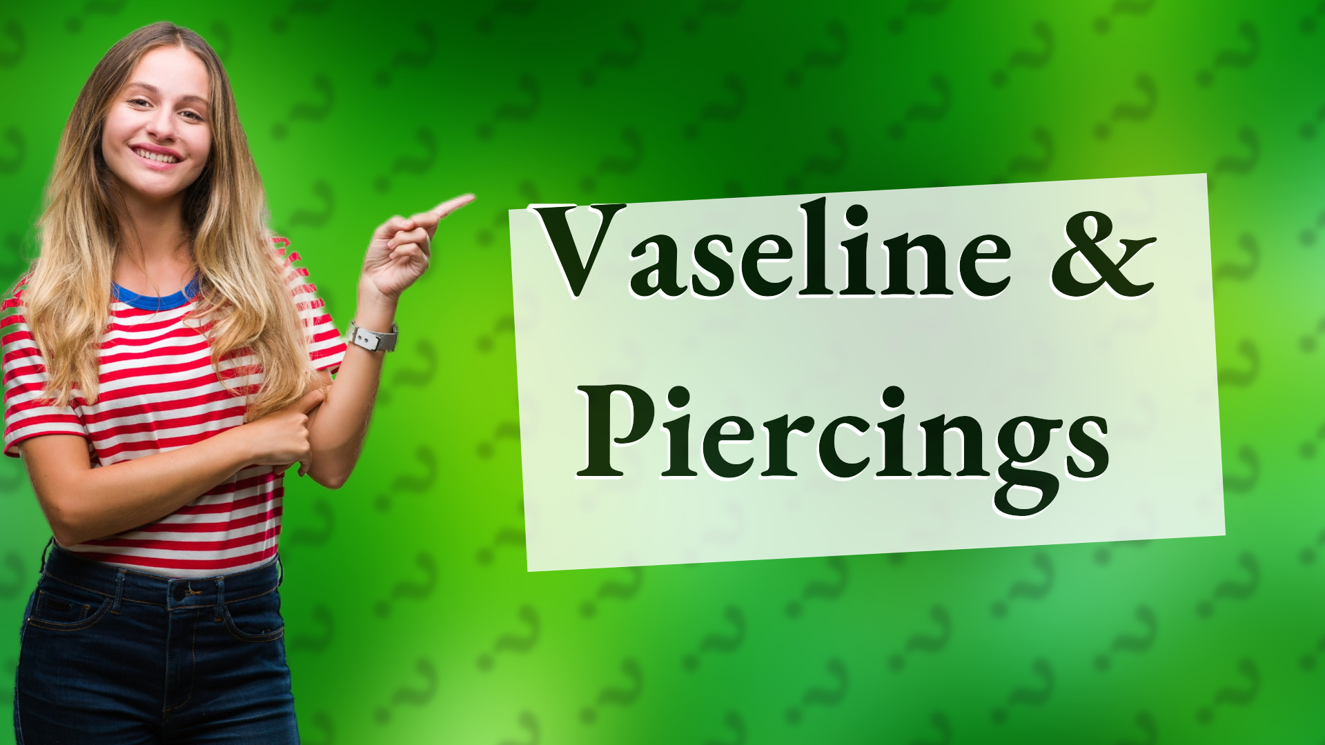 Vaseline & Piercings