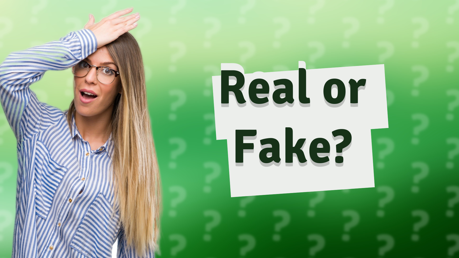 Real or Fake?