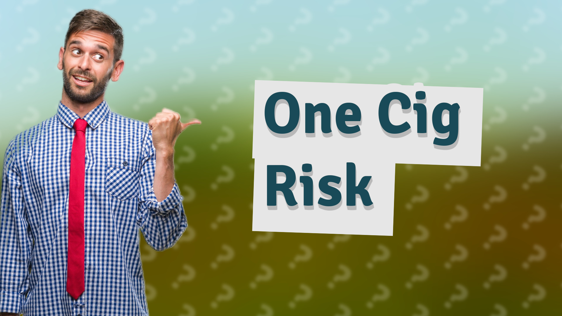 One Cig Risk