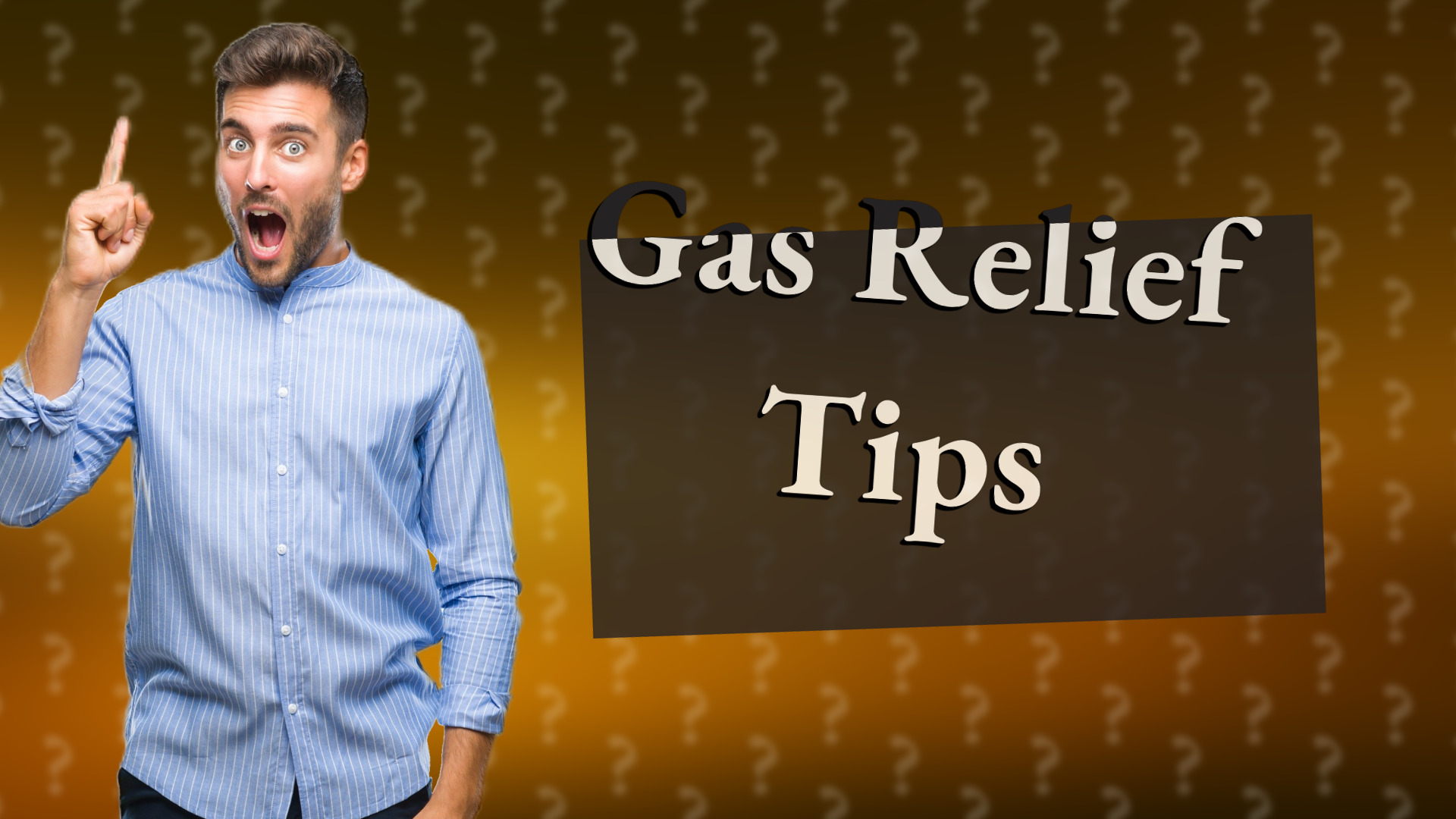Gas Relief Tips