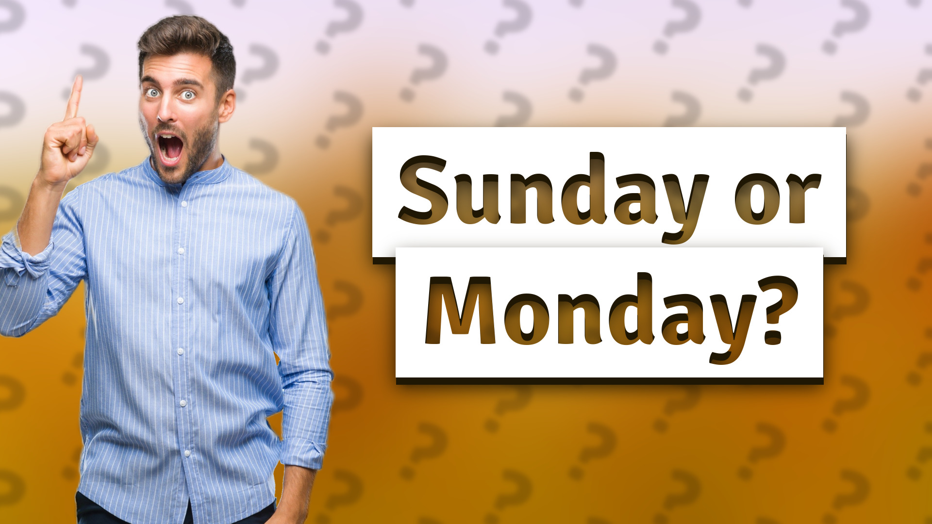 Sunday or Monday?