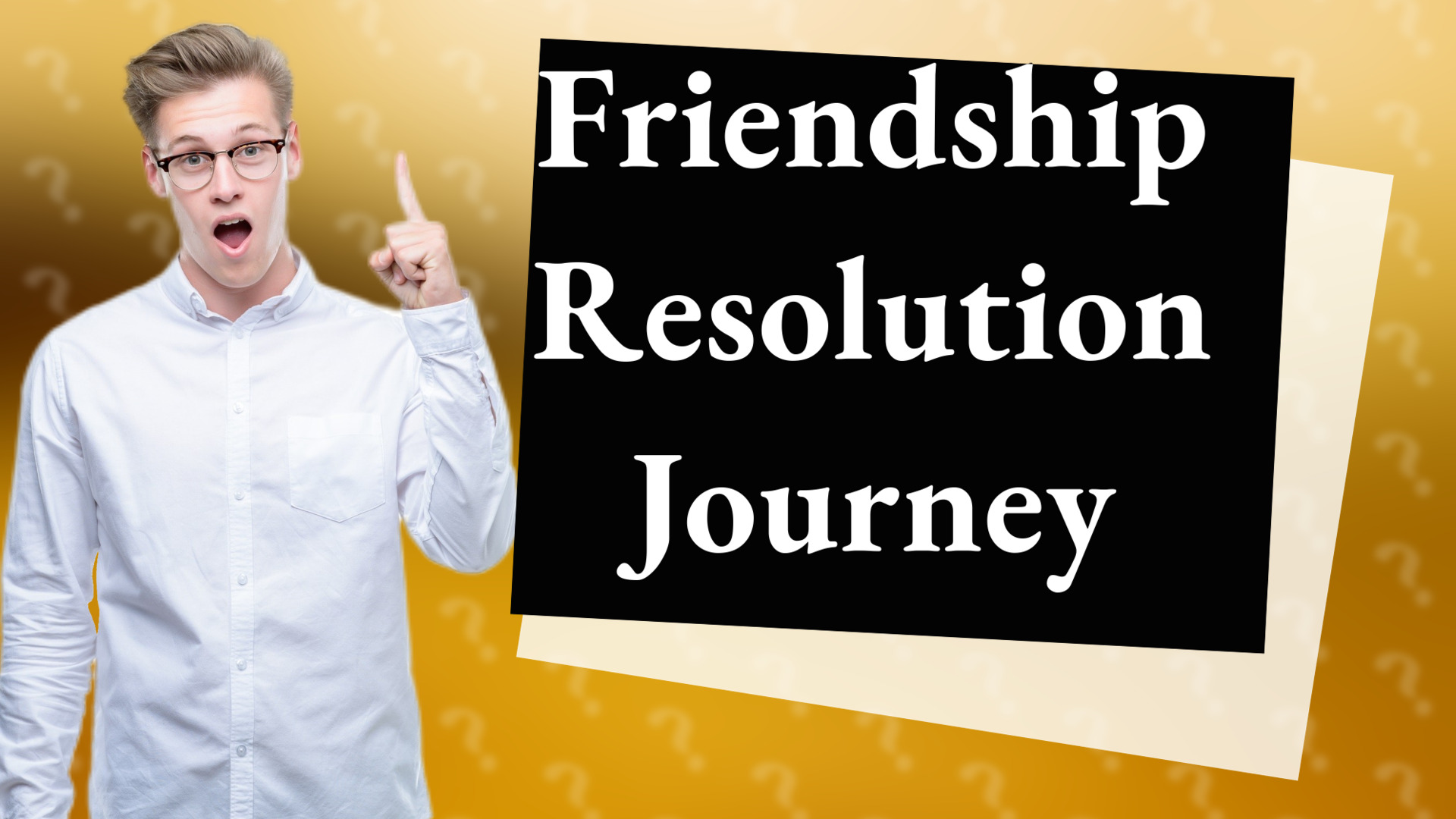 Friendship Resolution Journey