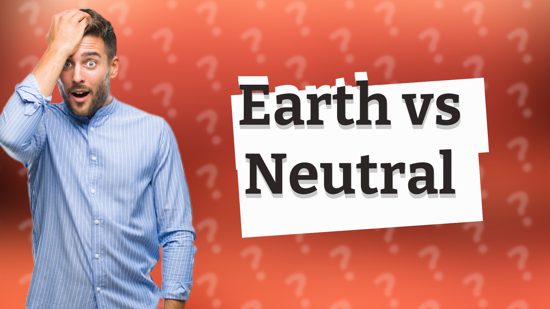Earth vs Neutral
