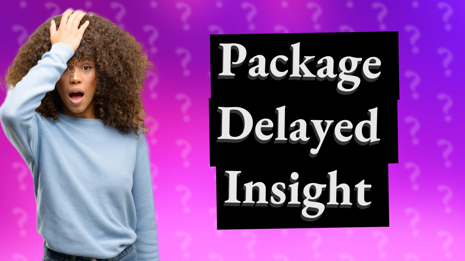 Package Delayed Insight