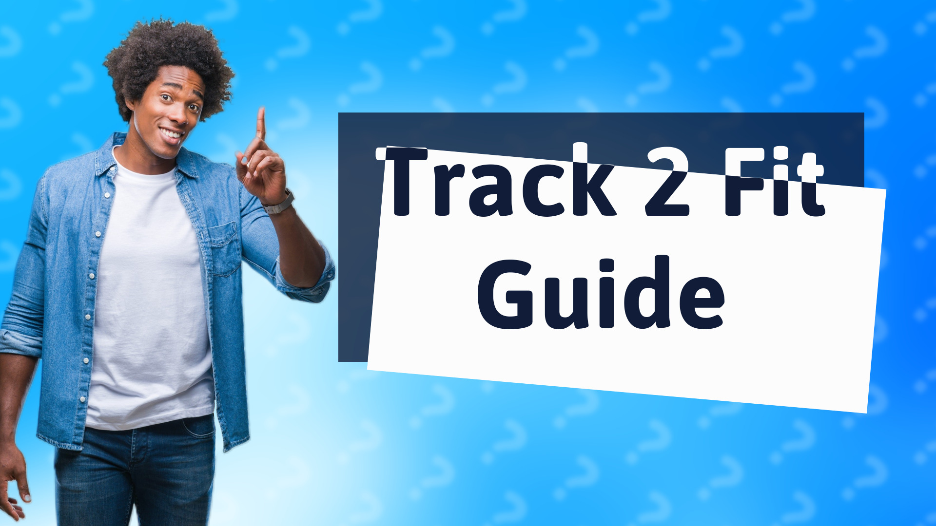 Track 2 Fit Guide