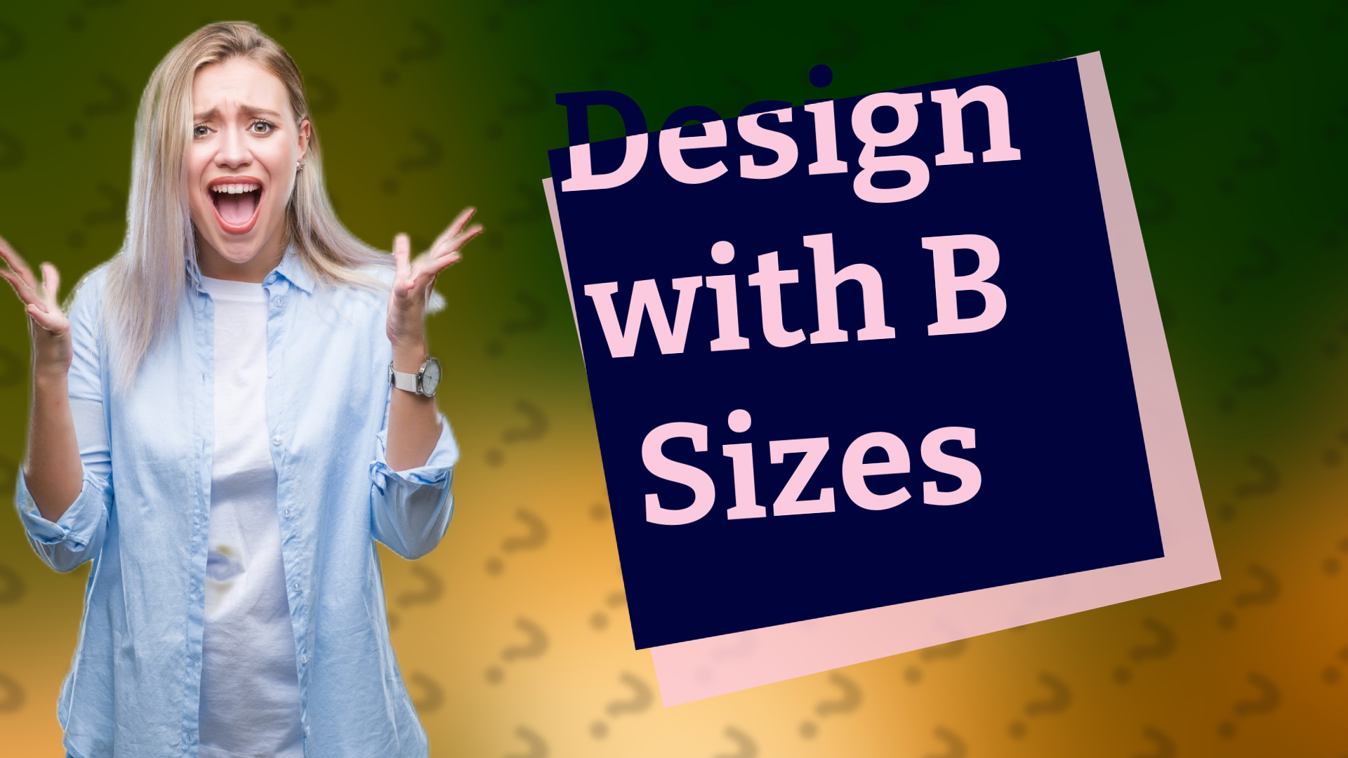 Design with B Sizes