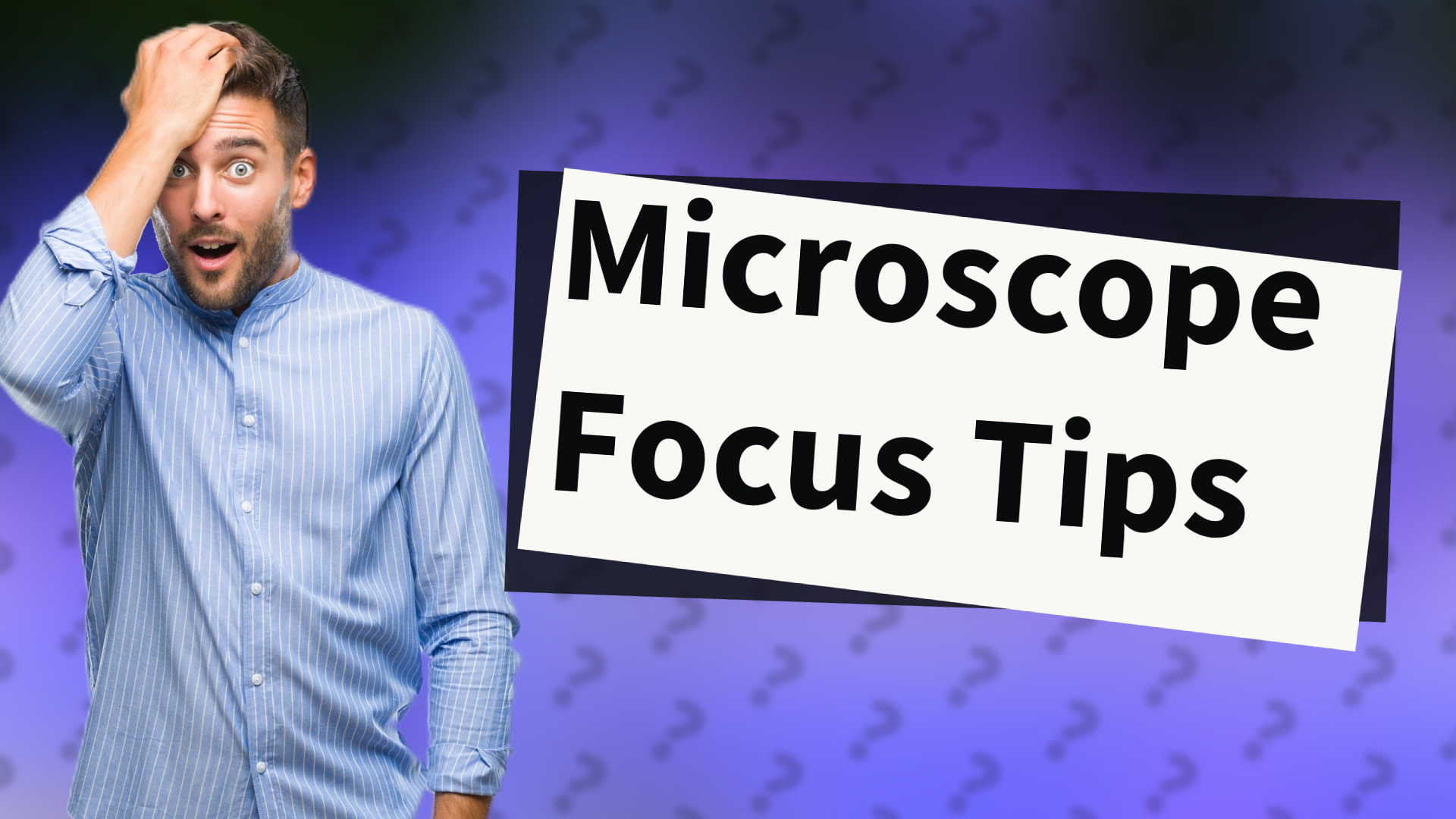 Microscope Focus Tips