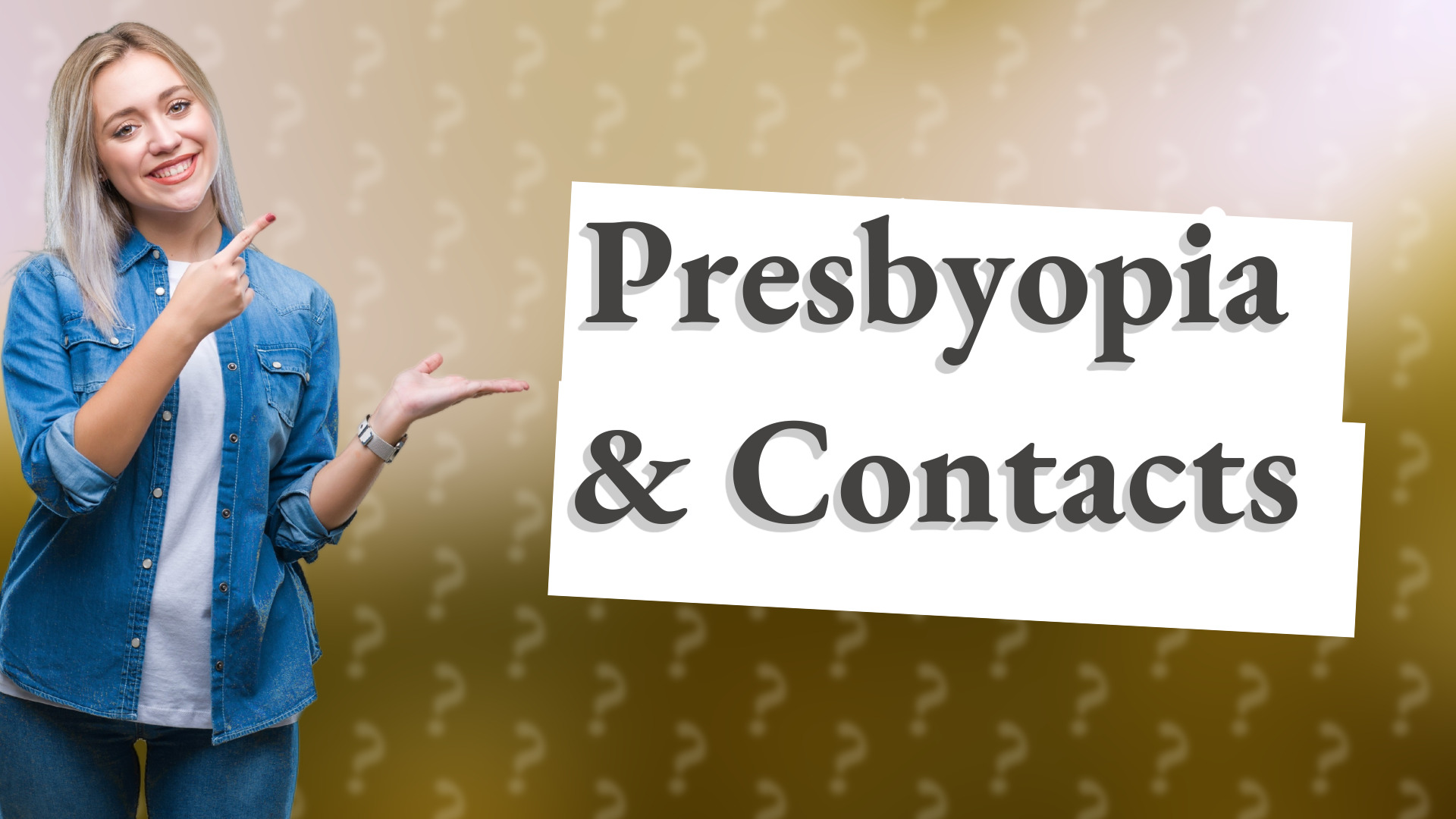 Presbyopia & Contacts