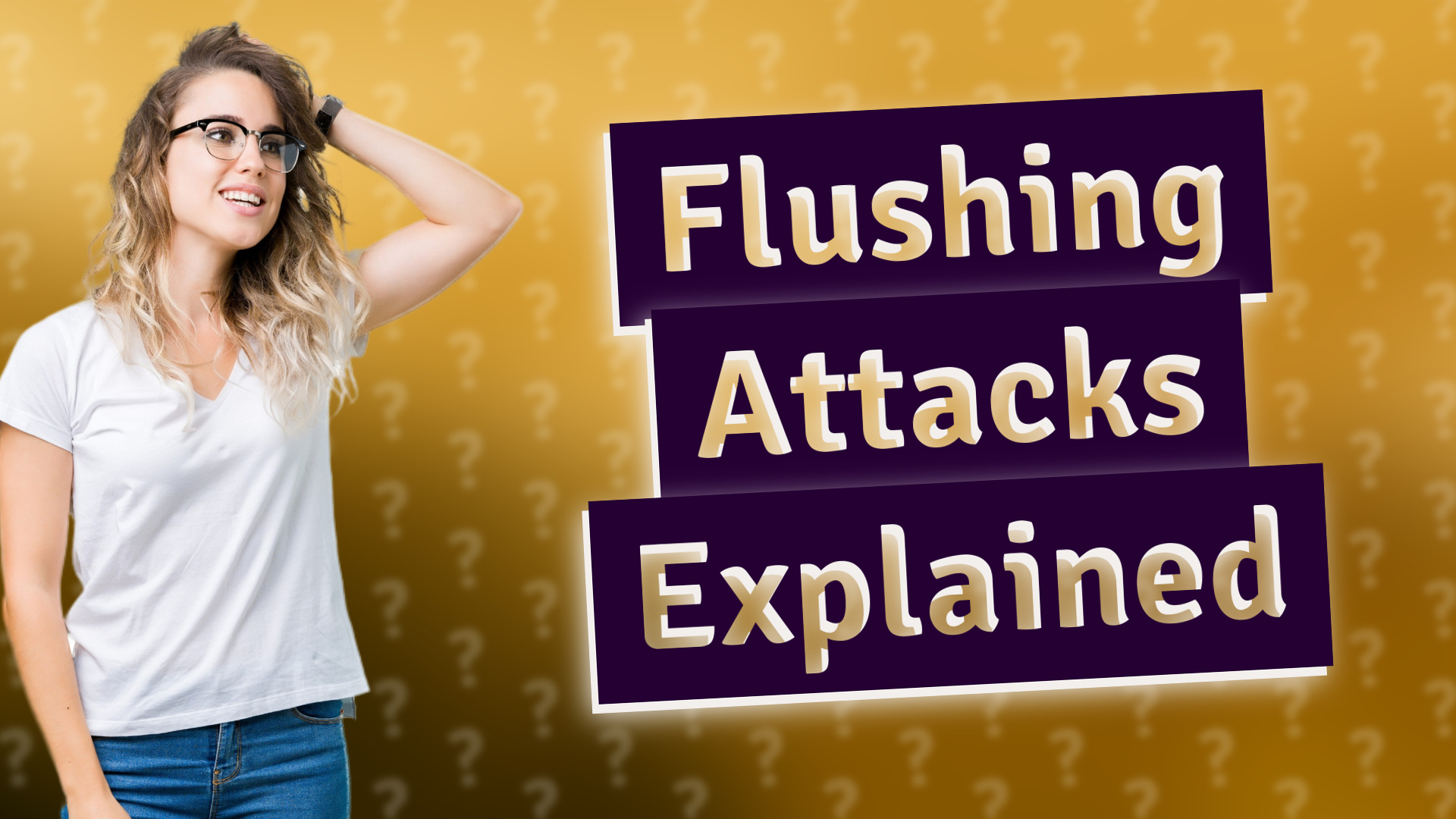 Flushing Attacks Explained