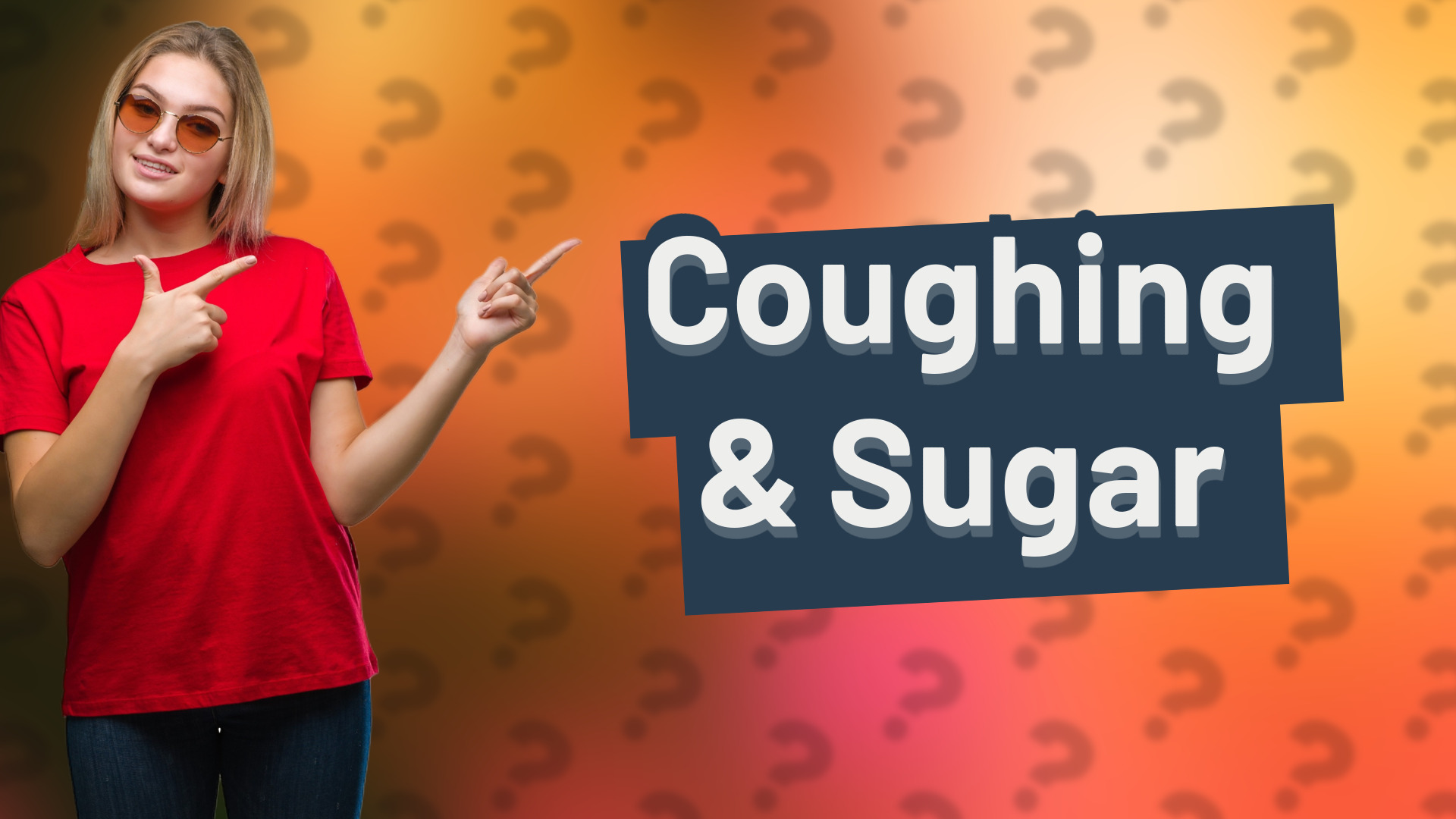Coughing & Sugar