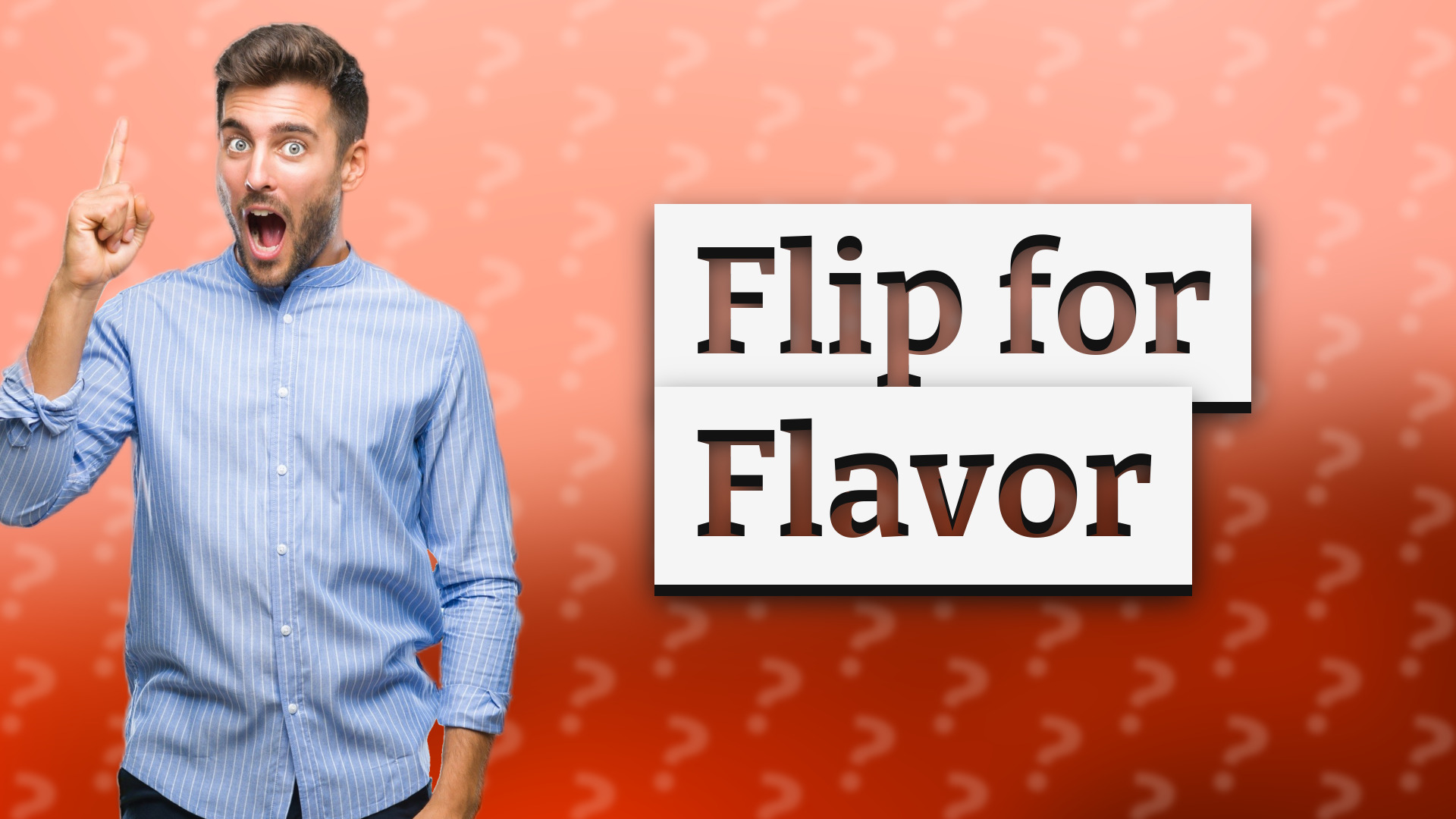 Flip for Flavor