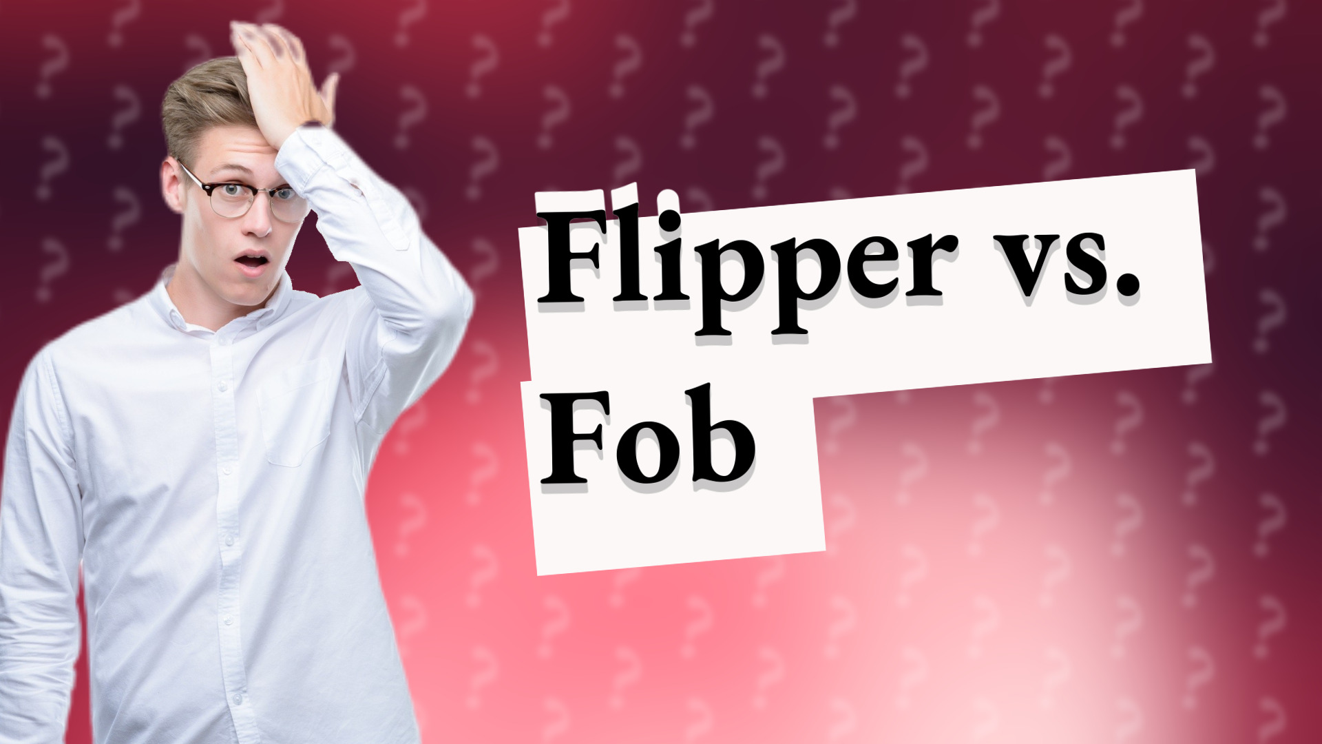 Flipper vs. Fob