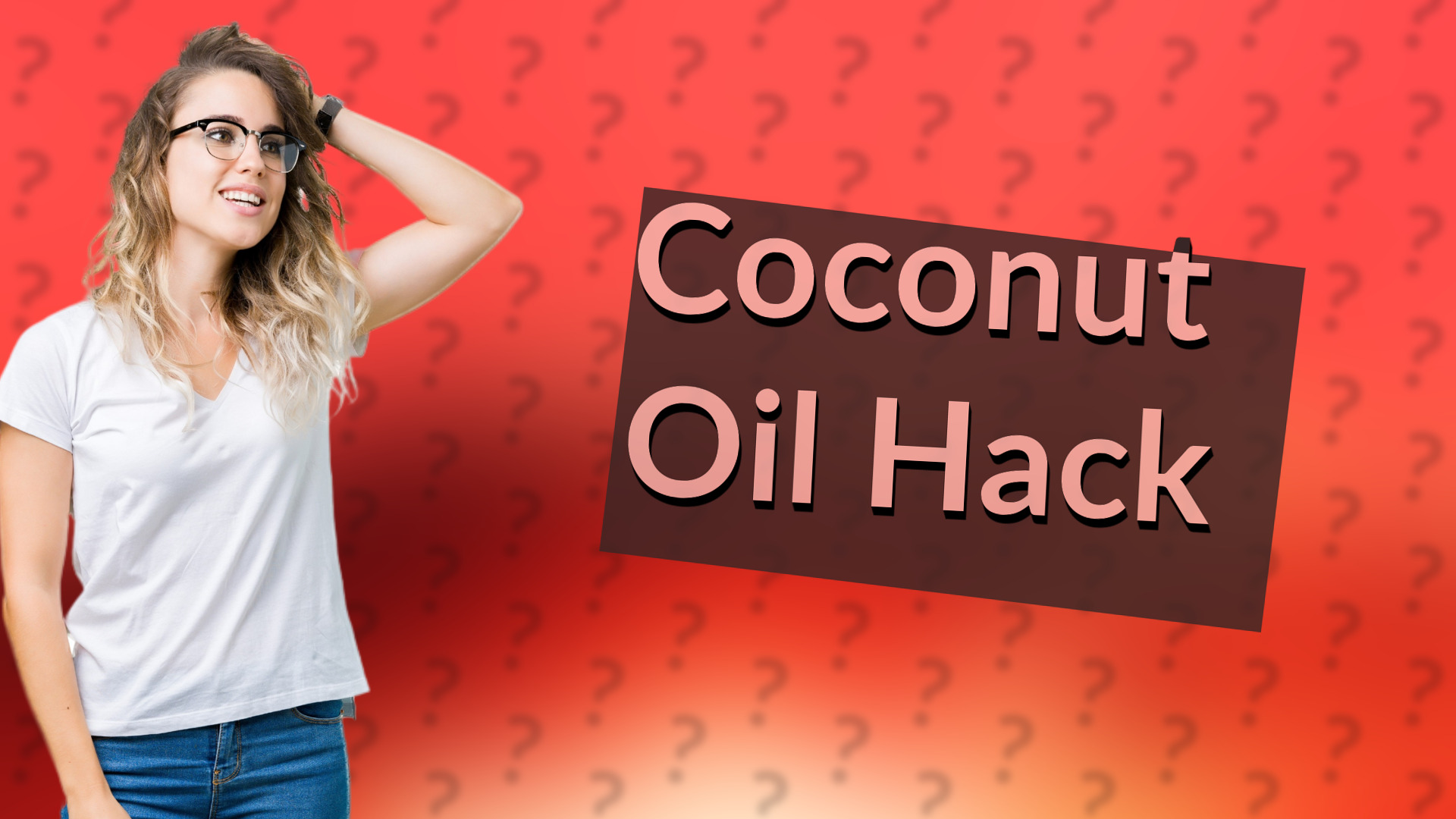 Coconut Oil Hack