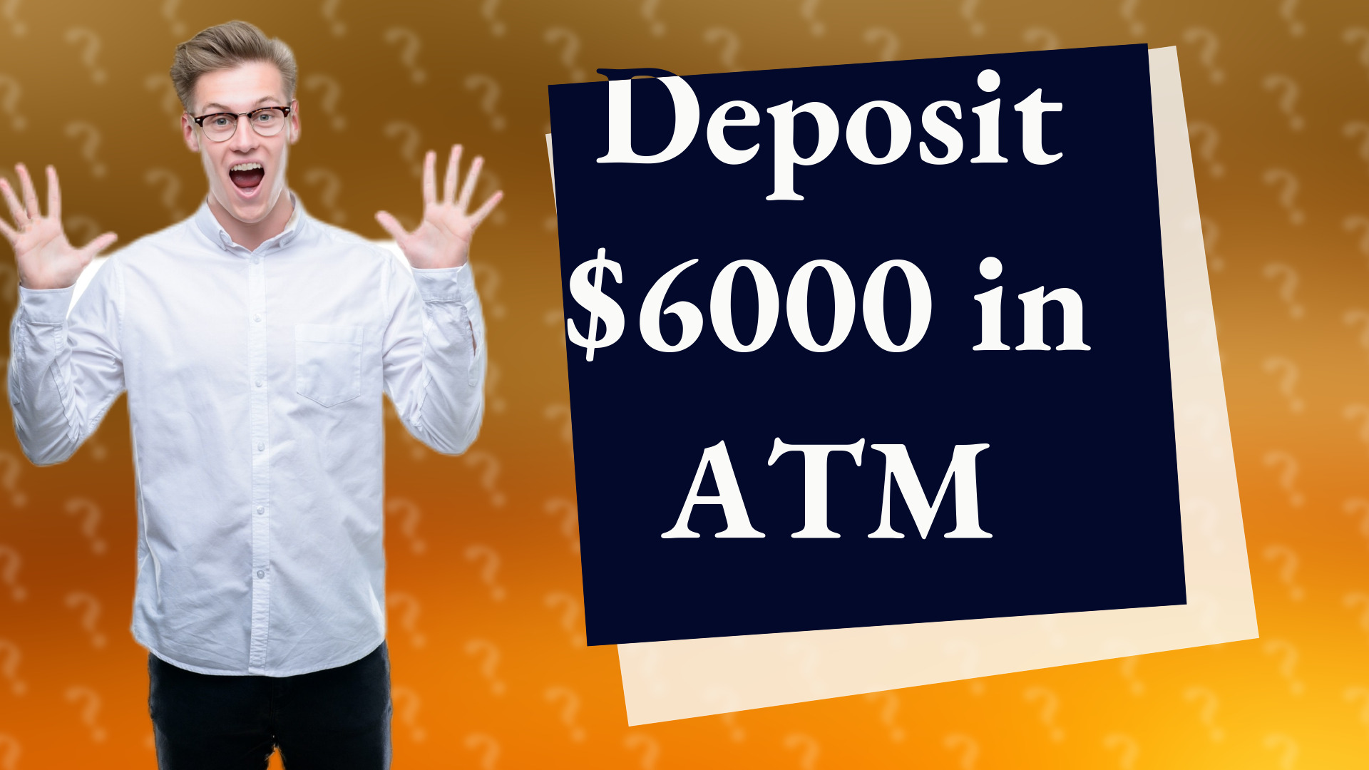 Deposit $6000 in ATM