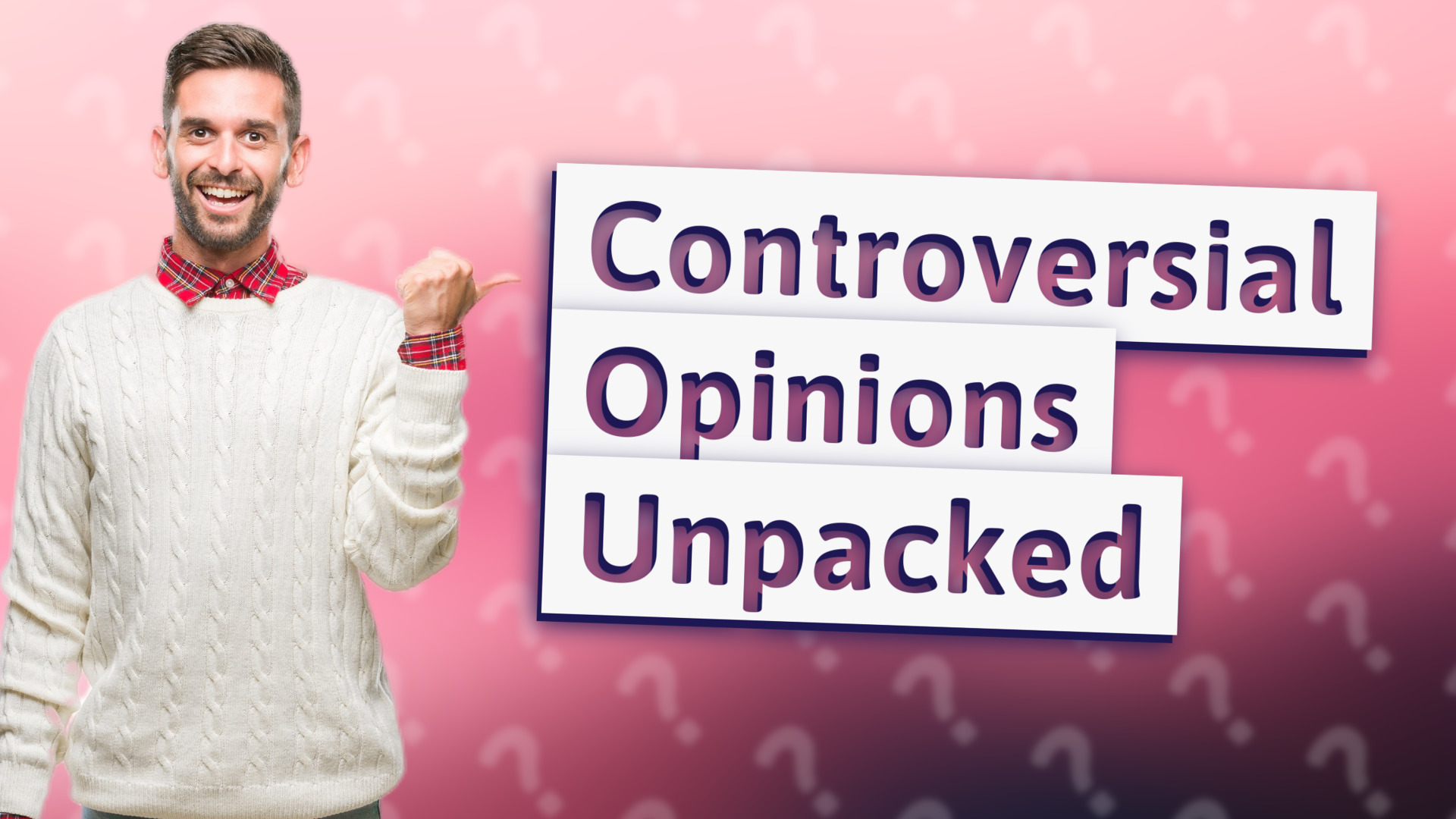 Controversial Opinions Unpacked