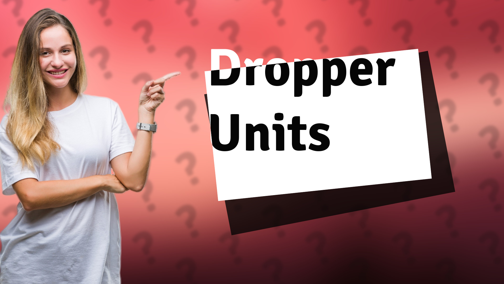 Dropper Units