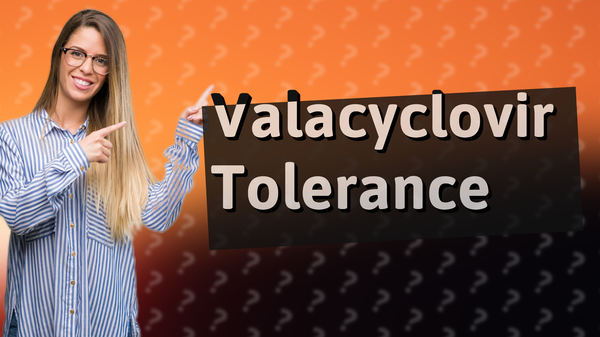 Valacyclovir Tolerance