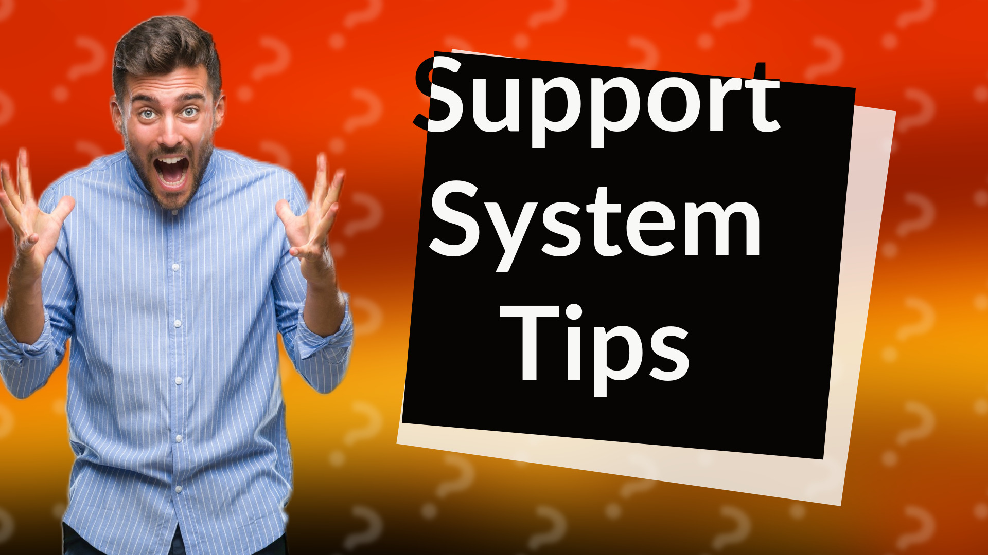 Support System Tips