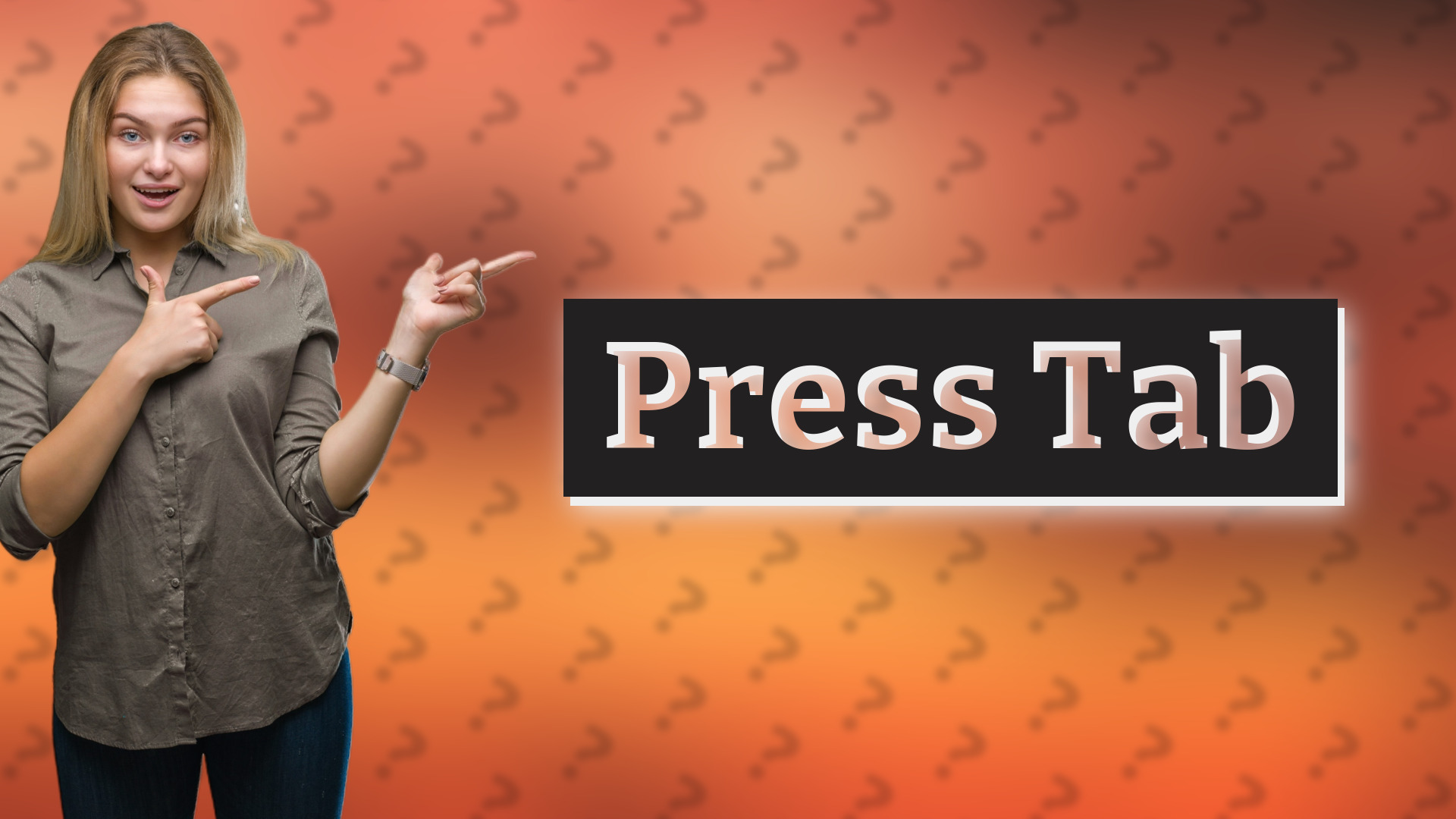 Press Tab