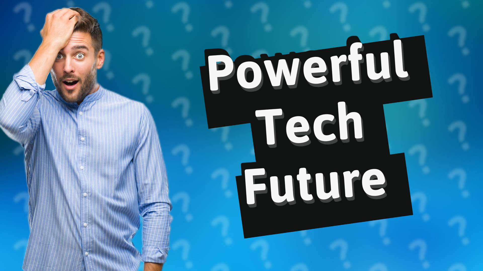 Powerful Tech Future