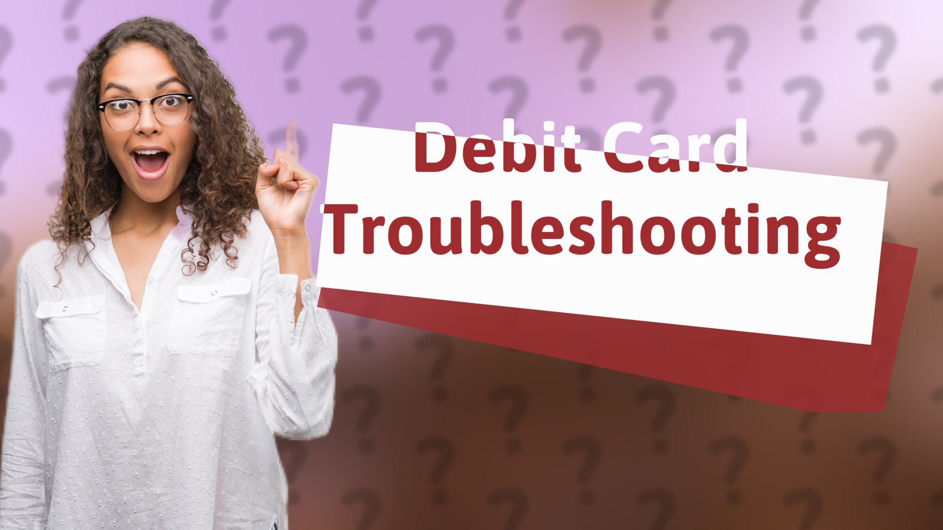 Debit Card Troubleshooting