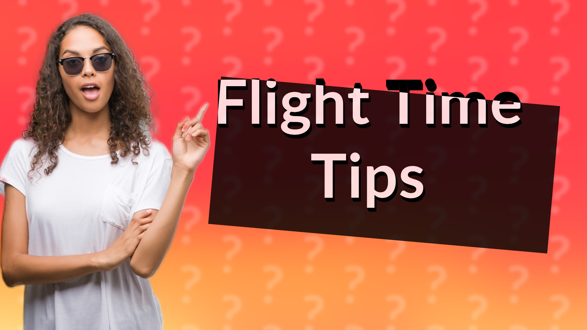 Flight Time Tips