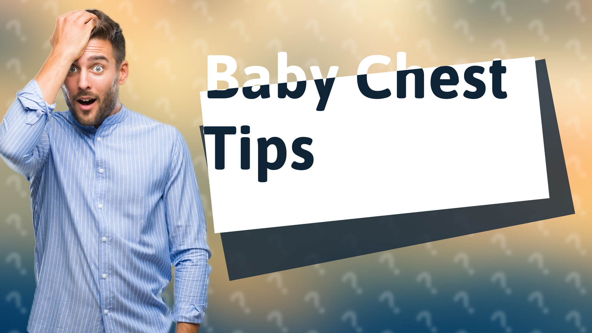 Baby Chest Tips