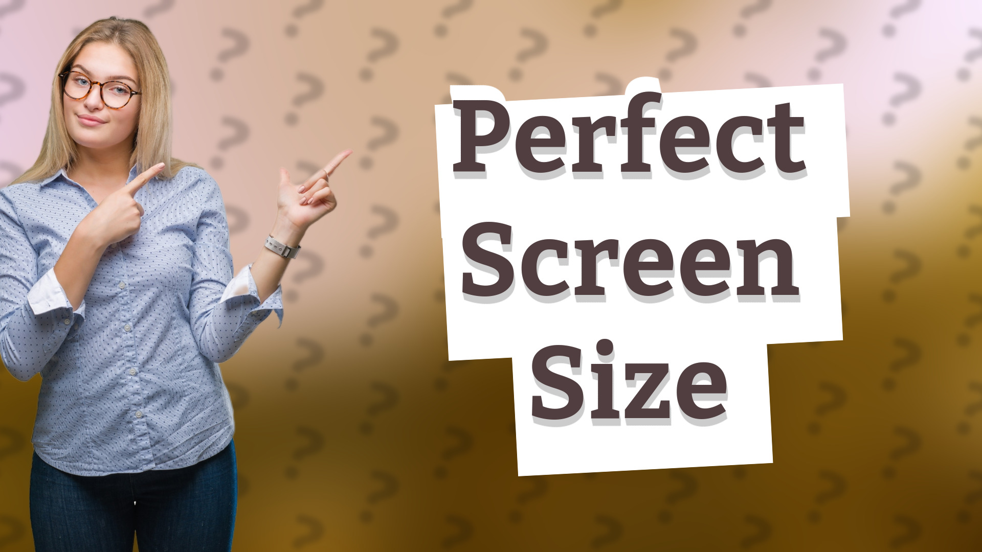 Perfect Screen Size