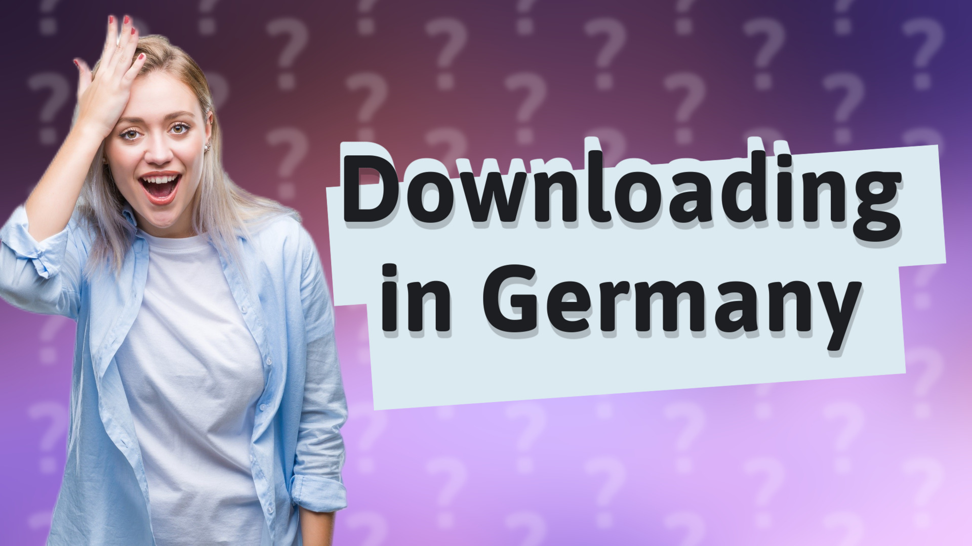 Downloading in Germany