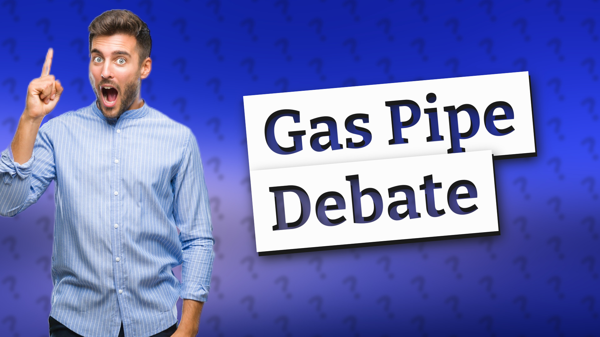 Gas Pipe Debate