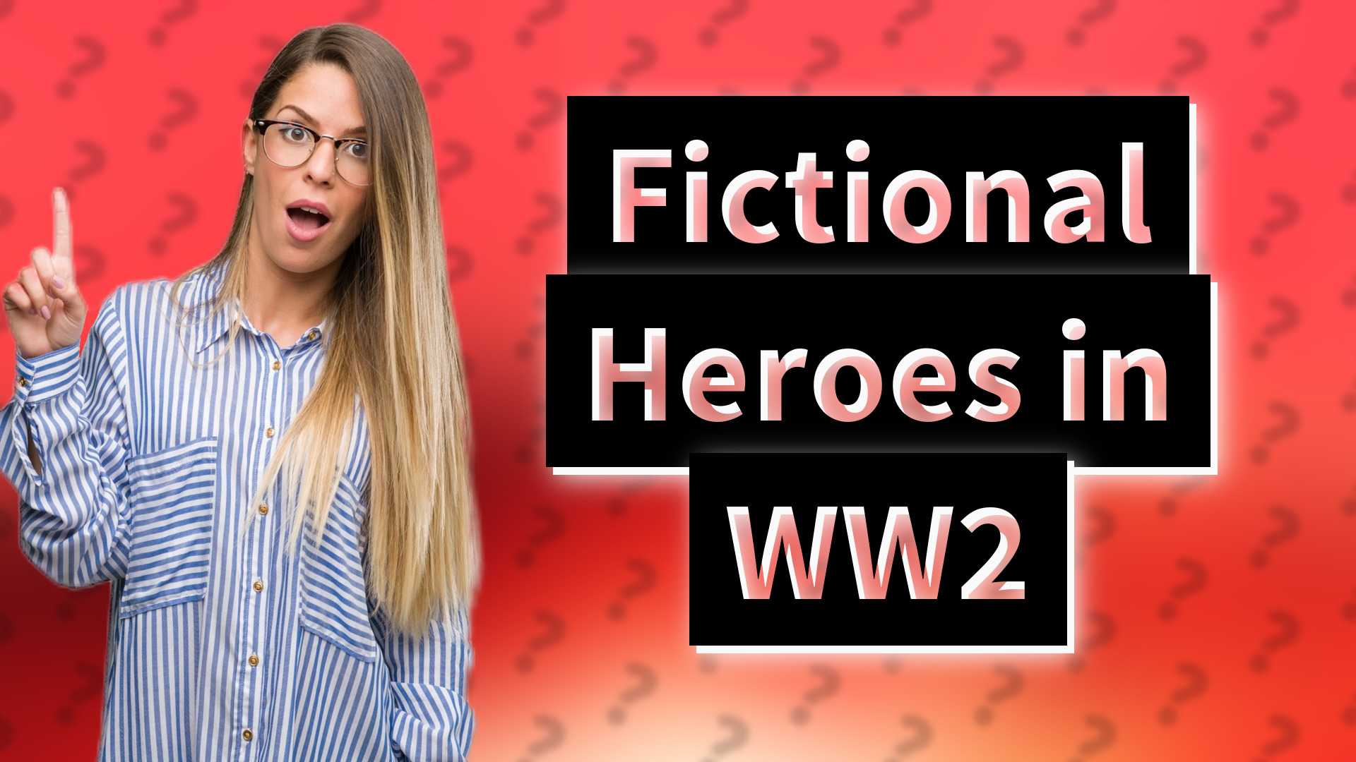 Fictional Heroes in WW2