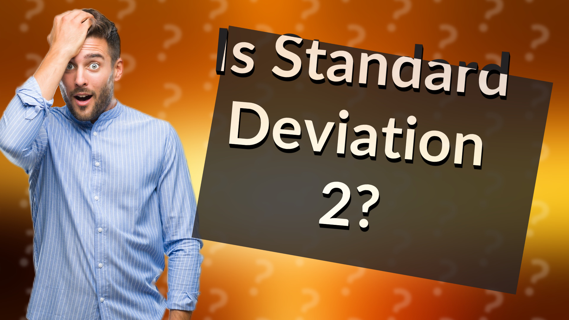 Is Standard Deviation 2?