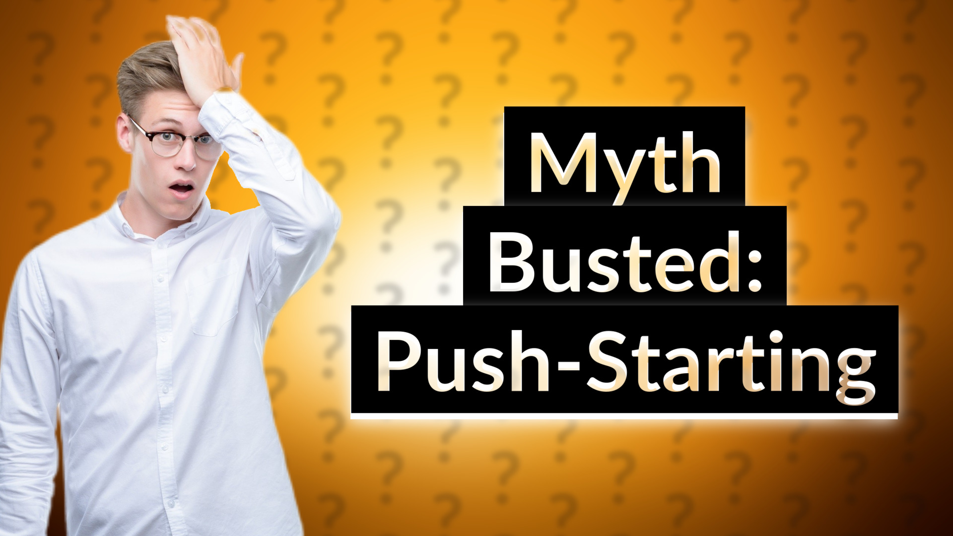 Myth Busted: Push-Starting