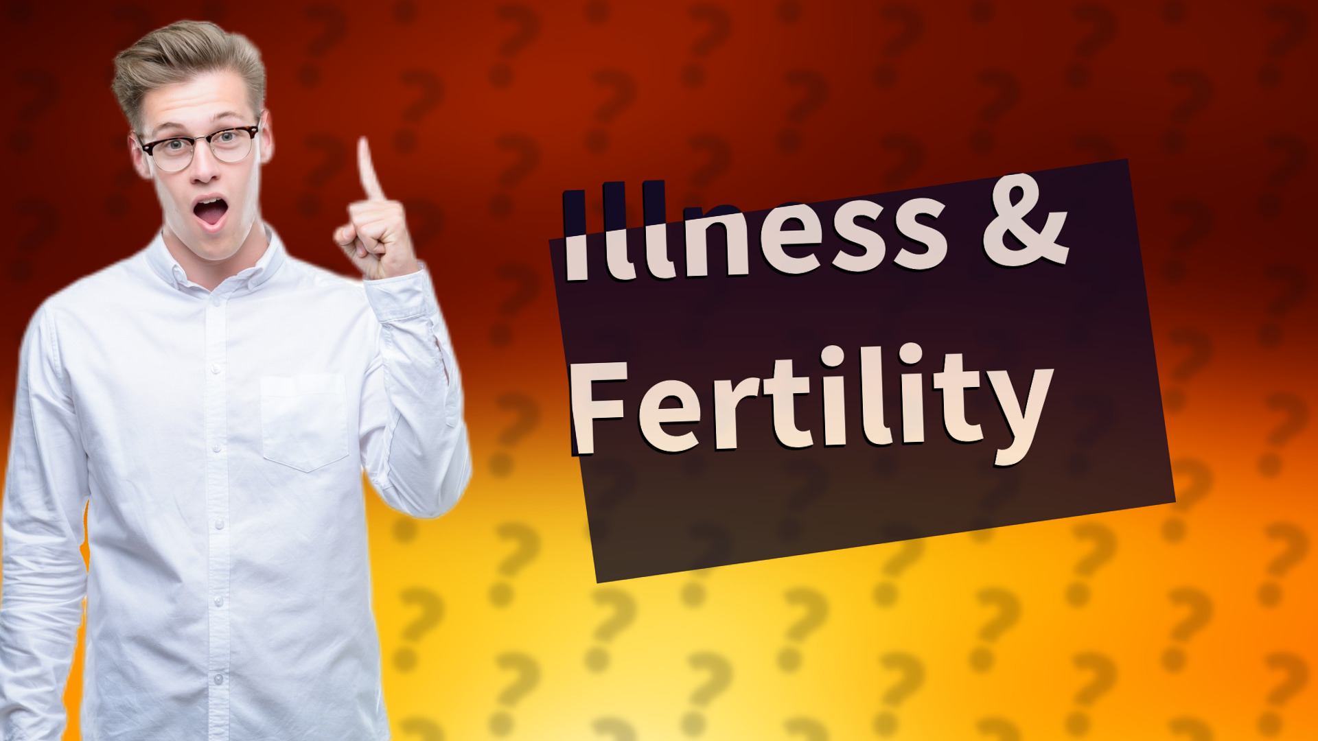 Illness & Fertility