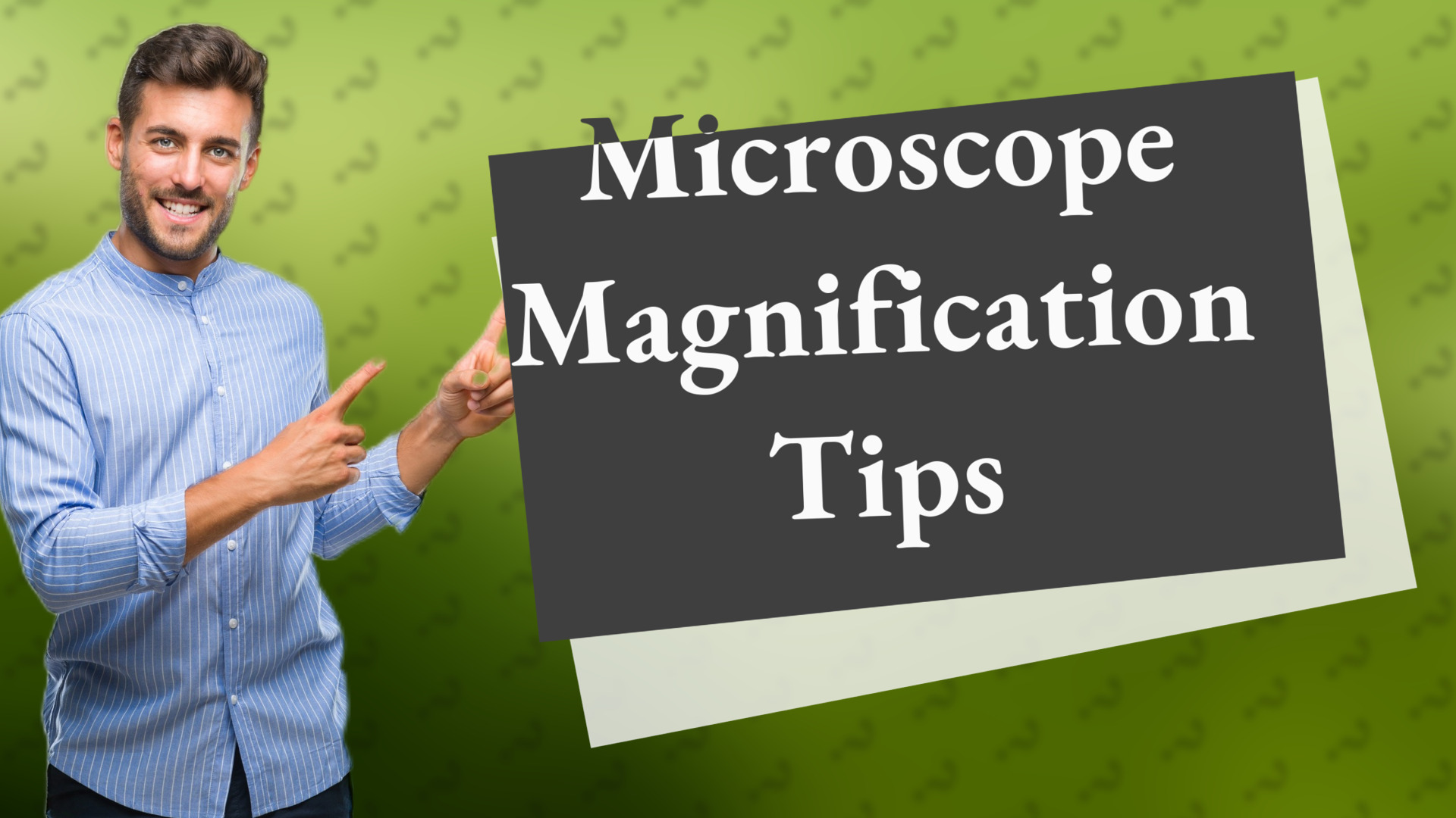 Microscope Magnification Tips