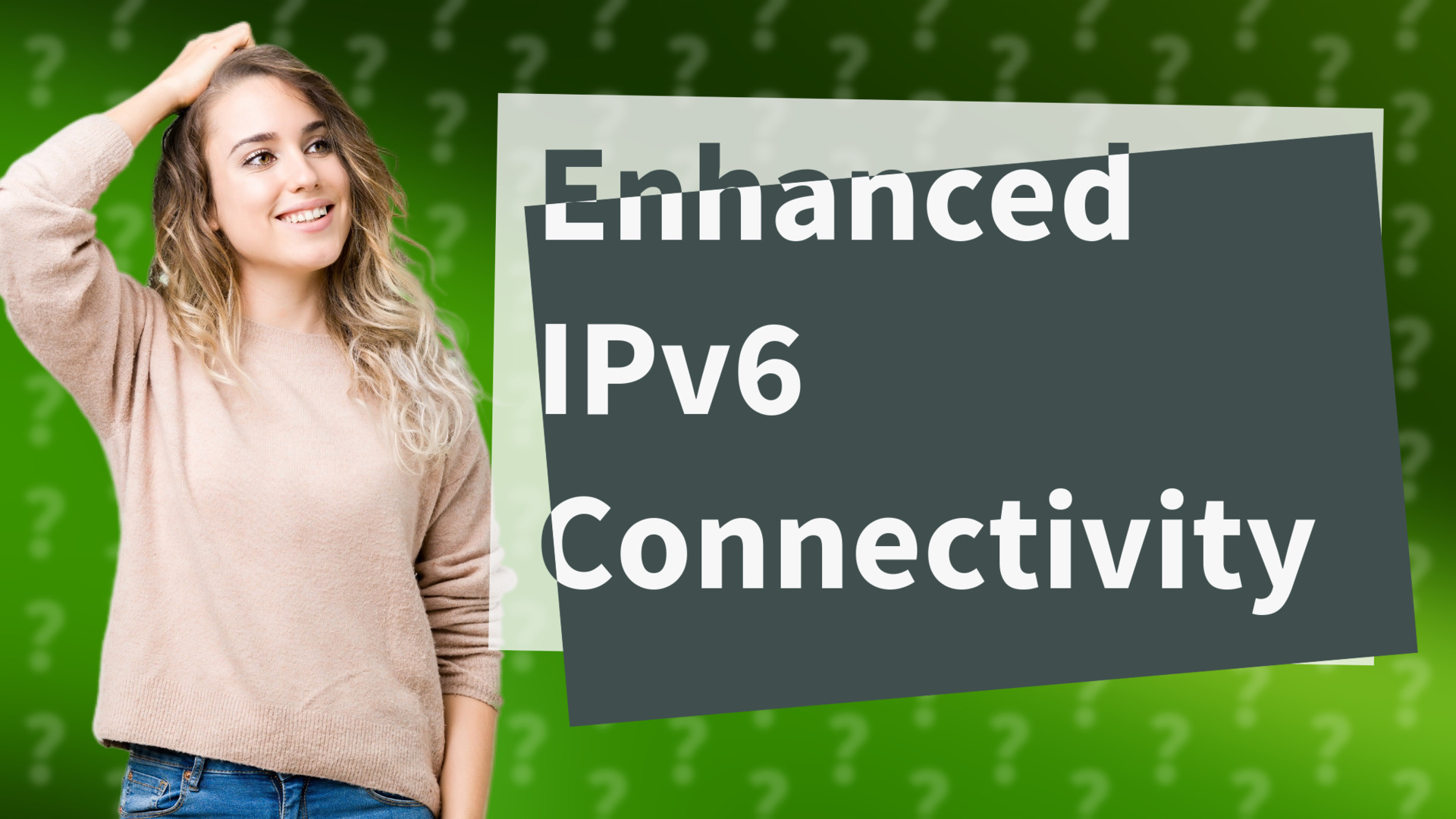 Enhanced IPv6 Connectivity
