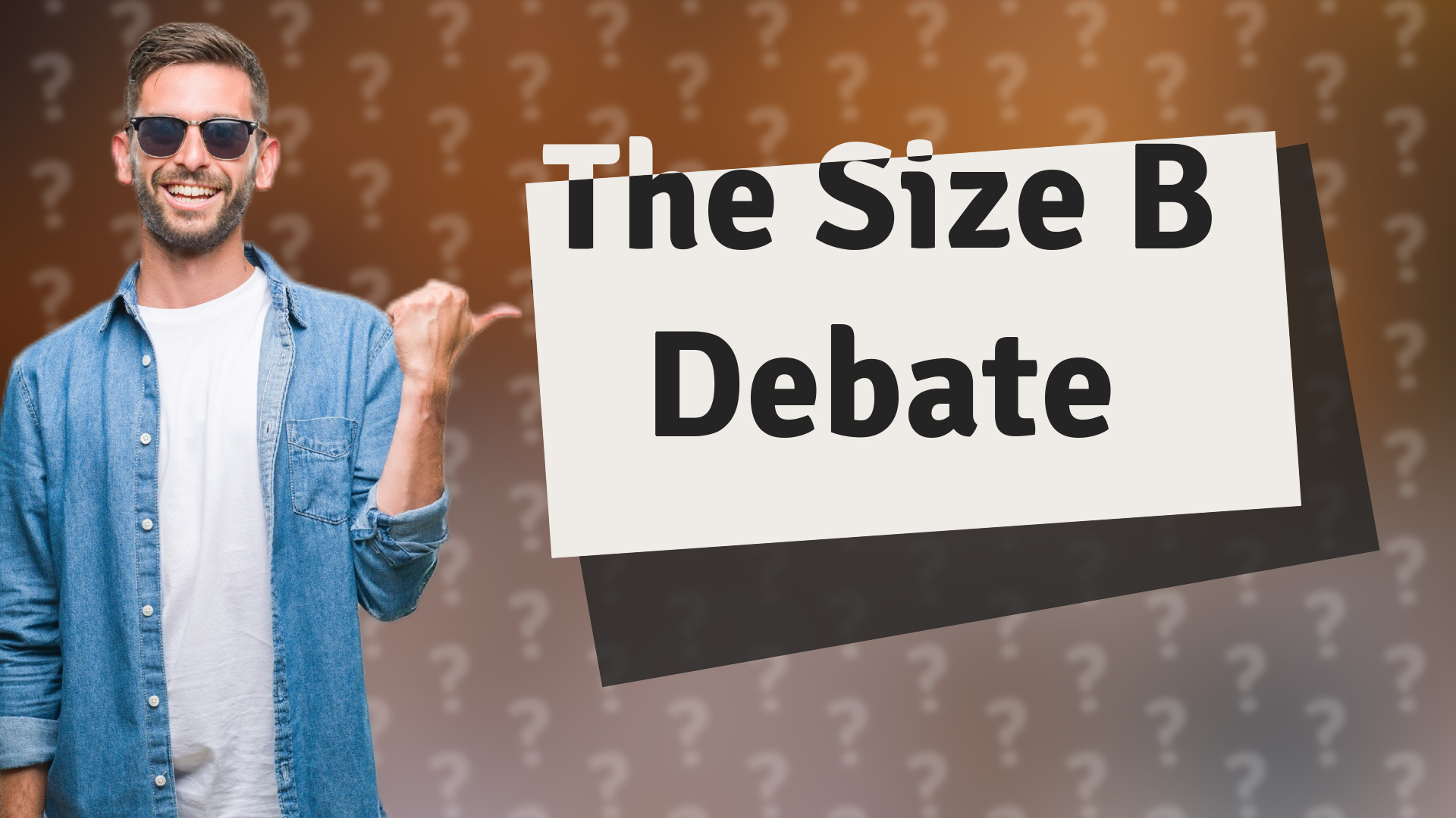 The Size B Debate