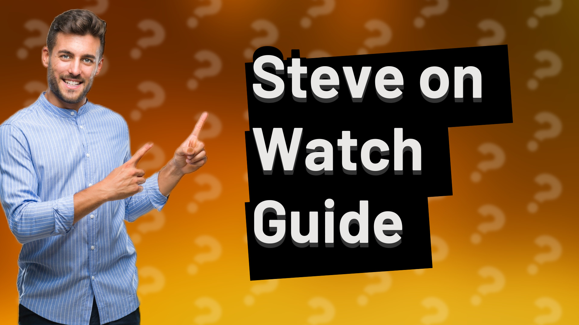 Steve on Watch Guide