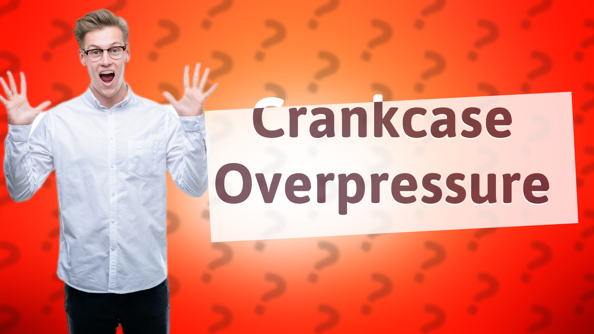Crankcase Overpressure