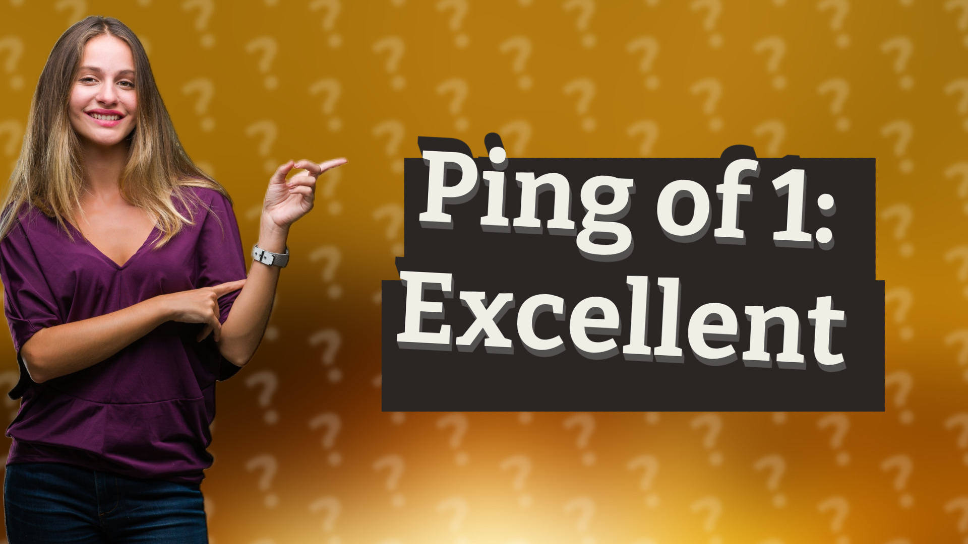 Ping of 1: Excellent