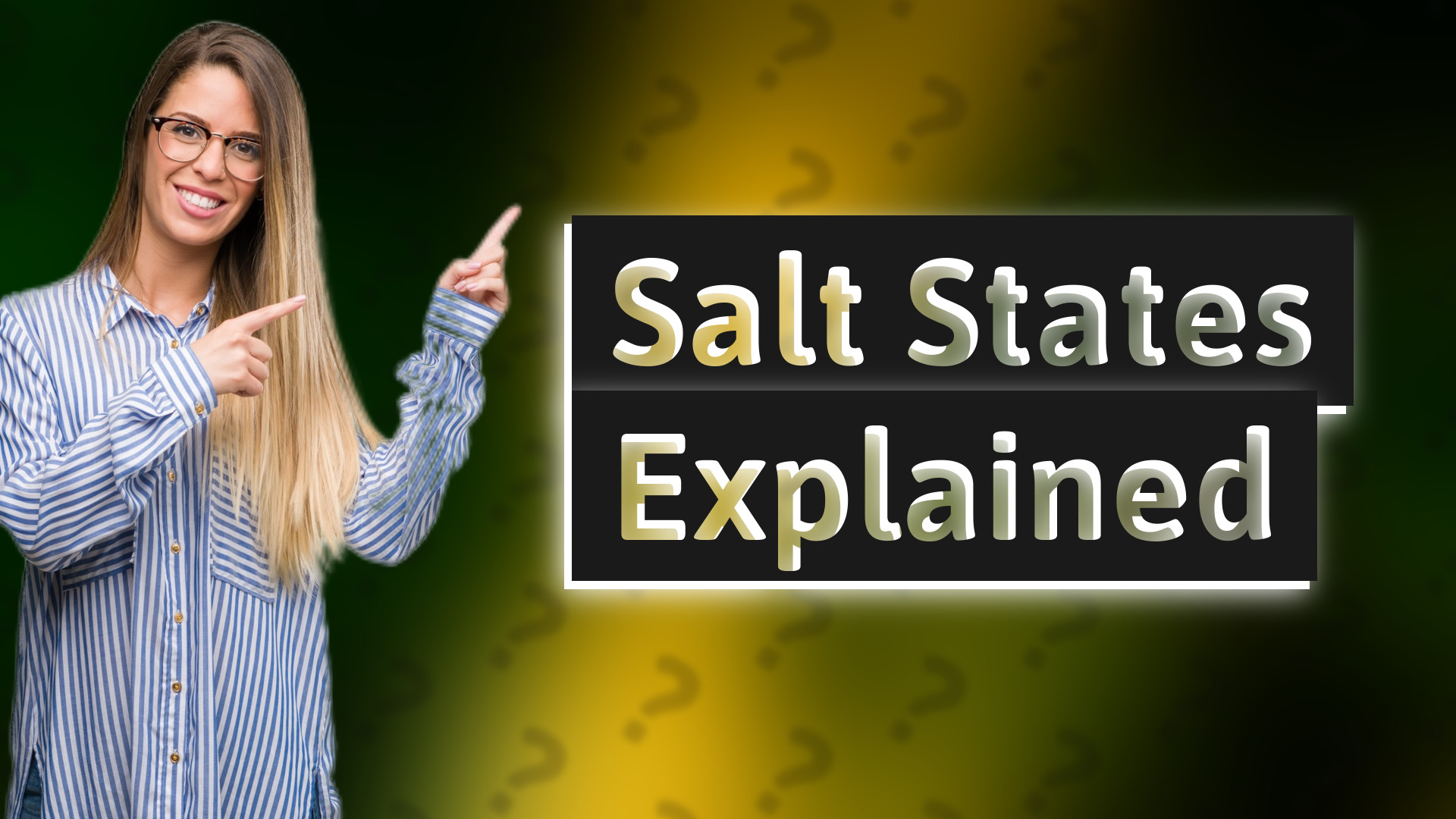 Salt States Explained