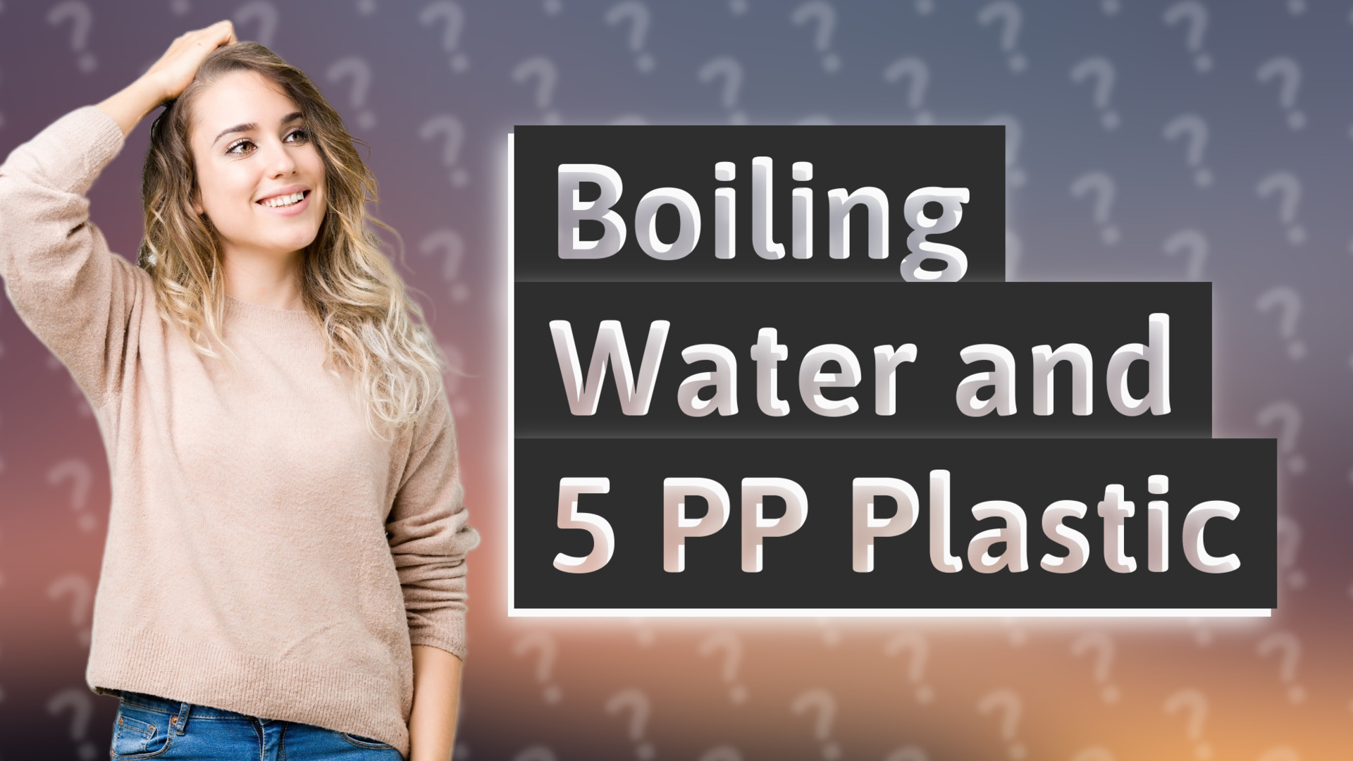 Boiling Water and 5 PP Plastic