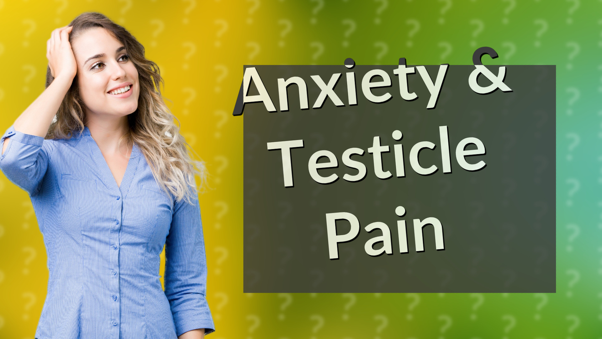 Anxiety & Testicle Pain